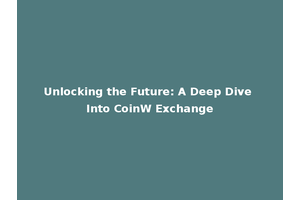 Unlocking the Future: A Deep Dive Into CoinW Exchange