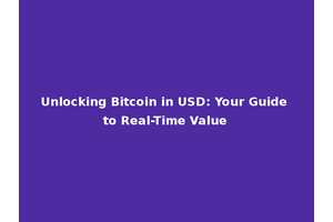 Unlocking Bitcoin in USD: Your Guide to Real-Time Value