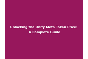 Unlocking the Unity Meta Token Price: A Complete Guide