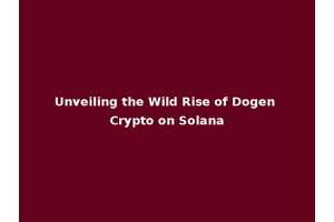 Unveiling the Wild Rise of Dogen Crypto on Solana