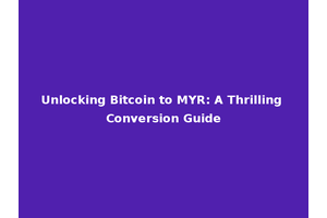 Unlocking Bitcoin to MYR: A Thrilling Conversion Guide