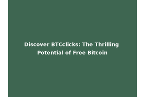 Discover BTCclicks: The Thrilling Potential of Free Bitcoin