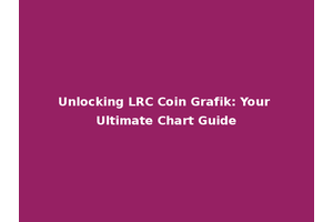 Unlocking LRC Coin Grafik: Your Ultimate Chart Guide