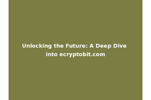 Unlocking the Future: A Deep Dive into ecryptobit.com