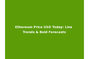 Ethereum Price USD Today: Live Trends & Bold Forecasts