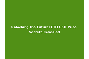 Unlocking the Future: ETH USD Price Secrets Revealed