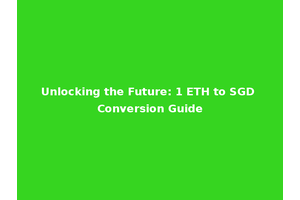 Unlocking the Future: 1 ETH to SGD Conversion Guide