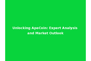 Unlocking ApeCoin: Expert Analysis and Market Outlook