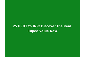 25 USDT to INR: Discover the Real Rupee Value Now
