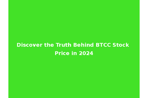 Discover the Truth Behind BTCC Stock Price in 2024