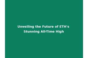 Unveiling the Future of ETH's Stunning All-Time High