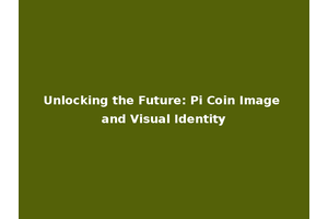 Unlocking the Future: Pi Coin Image and Visual Identity