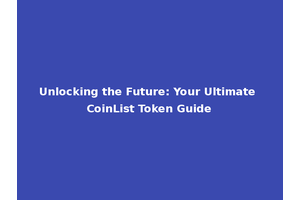 Unlocking the Future: Your Ultimate CoinList Token Guide