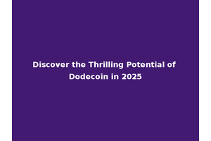 Discover the Thrilling Potential of Dodecoin in 2025