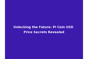 Unlocking the Future: Pi Coin USD Price Secrets Revealed