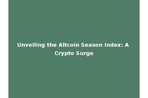 Unveiling the Altcoin Season Index: A Crypto Surge