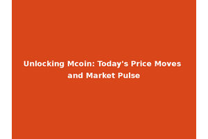 Unlocking Mcoin: Today's Price Moves and Market Pulse