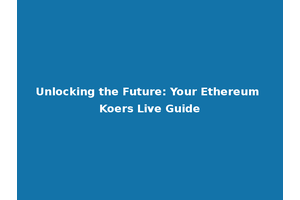 Unlocking the Future: Your Ethereum Koers Live Guide