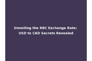Unveiling the RBC Exchange Rate: USD to CAD Secrets Revealed