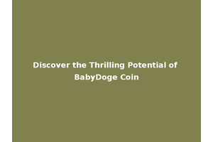 Discover the Thrilling Potential of BabyDoge Coin