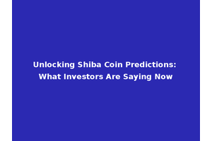 Unlocking Shiba Coin Predictions: What Investors Are Saying Now