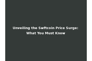 Unveiling the Swftcoin Price Surge: What You Must Know