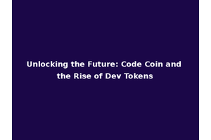 Unlocking the Future: Code Coin and the Rise of Dev Tokens