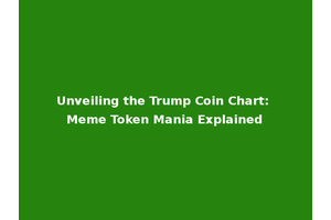 Unveiling the Trump Coin Chart: Meme Token Mania Explained