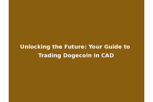 Unlocking the Future: Your Guide to Trading Dogecoin in CAD