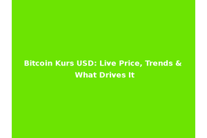 Bitcoin Kurs USD: Live Price, Trends & What Drives It