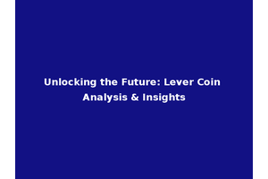 Unlocking the Future: Lever Coin Analysis & Insights