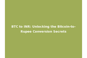 BTC to INR: Unlocking the Bitcoin-to-Rupee Conversion Secrets