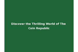 Discover the Thrilling World of The Coin Republic
