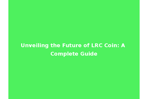Unveiling the Future of LRC Coin: A Complete Guide