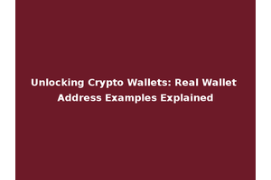 Unlocking Crypto Wallets: Real Wallet Address Examples Explained