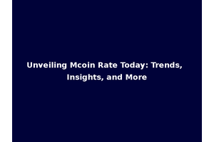 Unveiling Mcoin Rate Today: Trends, Insights, and More