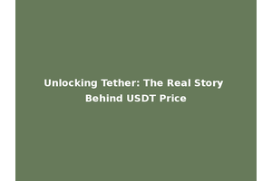 Unlocking Tether: The Real Story Behind USDT Price