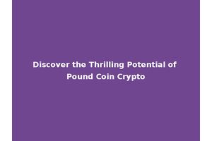 Discover the Thrilling Potential of Pound Coin Crypto