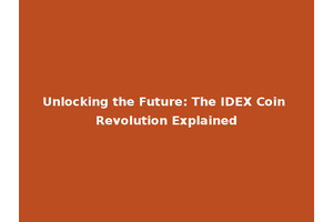 Unlocking the Future: The IDEX Coin Revolution Explained
