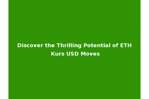 Discover the Thrilling Potential of ETH Kurs USD Moves