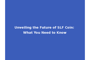 Unveiling the Future of SLF Coin: What You Need to Know