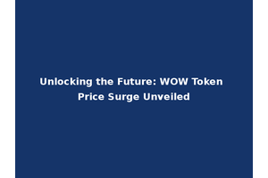Unlocking the Future: WOW Token Price Surge Unveiled
