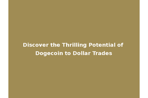 Discover the Thrilling Potential of Dogecoin to Dollar Trades