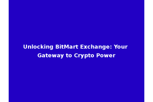 Unlocking BitMart Exchange: Your Gateway to Crypto Power