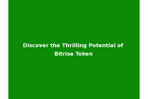Discover the Thrilling Potential of Bitrise Token