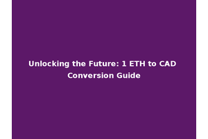 Unlocking the Future: 1 ETH to CAD Conversion Guide