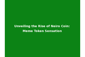 Unveiling the Rise of Neiro Coin: Meme Token Sensation
