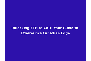 Unlocking ETH to CAD: Your Guide to Ethereum's Canadian Edge