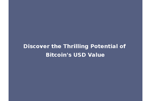 Discover the Thrilling Potential of Bitcoin's USD Value