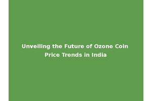 Unveiling the Future of Ozone Coin Price Trends in India